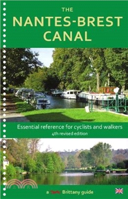 The Nantes-Brest Canal：a guide for walkers and cyclists