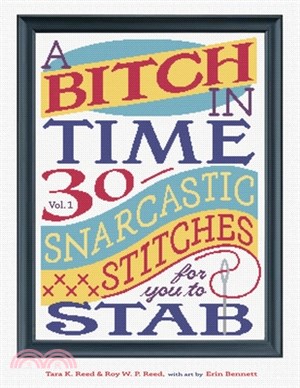 A Bitch In Time: 30 Snarcastic Stitches for You to Stab