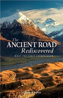 The Ancient Road Rediscovered：What the early church knew...