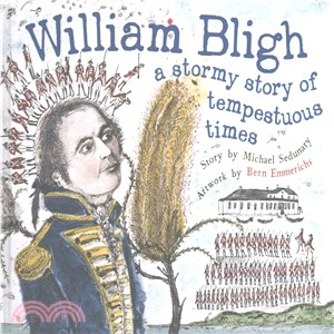 William Bligh ― A Stormy Story of Tempestuous Times