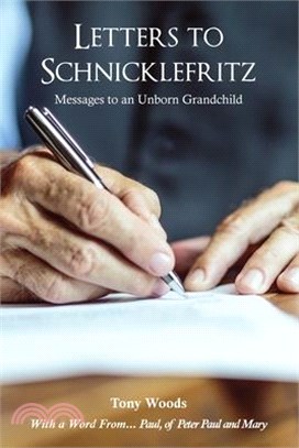 Letters to Schnicklefritz: Messages to an Unborn Grandchild