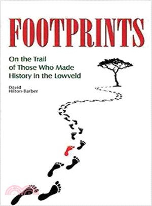 Footprints ─ On the Trail of Those Who Made History in the Lowveld