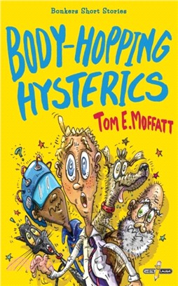 Body-Hopping Hysterics：Hilarious, Action-Packed Short Stories for 8 to 12 year-olds