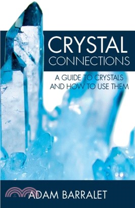 Crystal Connections：A Guide to Crystals and How to Use Them