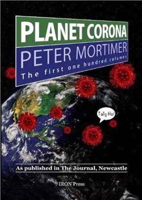 Planet Corona, The First 100 Columns：As published in The Journal, Newcastle