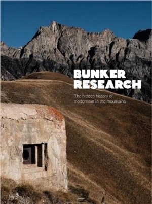Bunker Research：The hidden history of modernism in the mountains