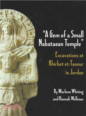 A Gem of a Small Nabataean Temple ─ Excavations at Khirbet et-Tannur in Jordan