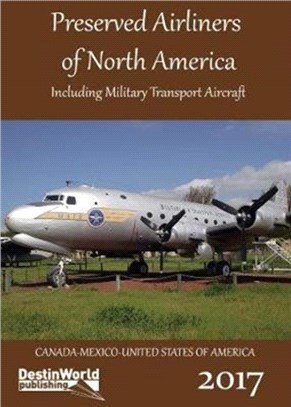 Preserved Airliners of North America：Including Military Transport Aircraft