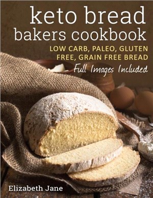 Keto Bread Bakers Cookbook：Keto Bread Bakers Cookbook