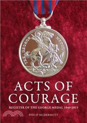 Acts of Courage：Register of the George Medal 1940-2015