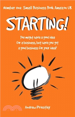 Starting!：You might have a good idea for a business, but have you got a good business for your idea.