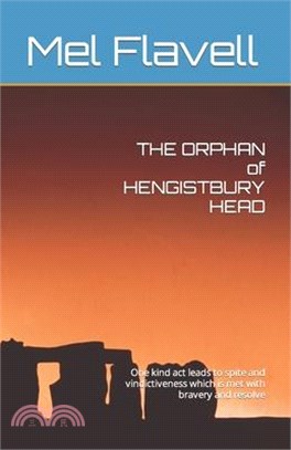 THE ORPHAN of HENGISTBURY HEAD: One kind act leads to spite and vindictiveness which is met with bravery and resolve