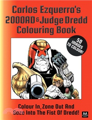 Carlos Ezquerra's 2000ad & Judge Dredd Colouring Book：Colour In, Zone Out and Gaze Into the Fist of Dredd!