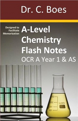 A-Level Chemistry Flash Notes OCR A Year 1 & AS：Condensed Revision Notes - Designed to Facilitate Memorisation