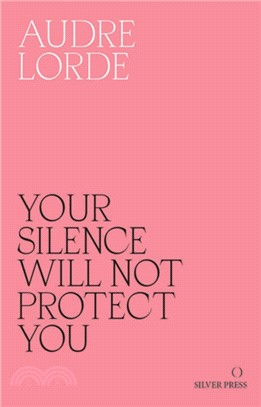 Your Silence Will Not Protect You：Essays and Poems