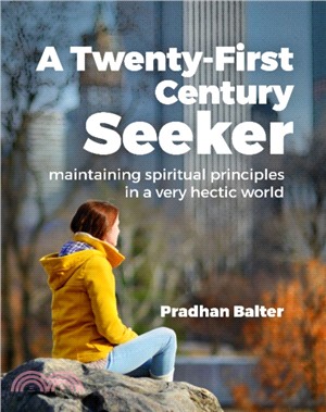 A Twenty-First Century Seeker：Maintaining Spiritual Principles in a Very Hectic World