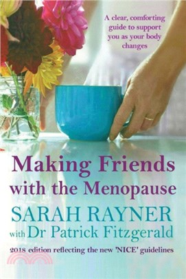 Making Friends with the Menopause：A clear and comforting guide to support you as your body changes, 2018 edition