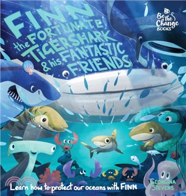 Finn the Fortunate Tiger Shark and His Fantastic Friends：Learn How to Protect Our Oceans with Finn