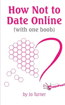 How Not to Date Online：(with One Boob)