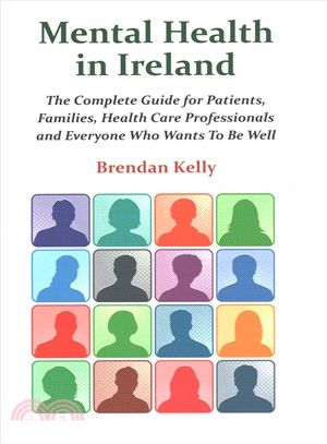 Mental Health in Ireland ― The Complete Guide for Patients, Families, Health Care Professionals
