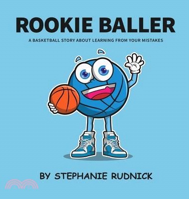 Rookie Baller: A Basketball Story About Learning From Your Mistakes