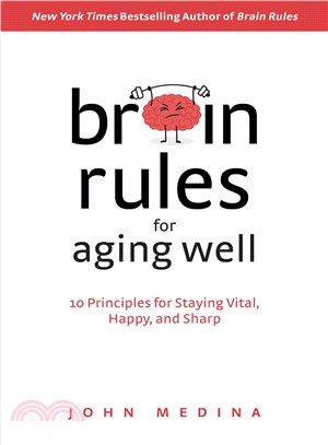 Brain Rules for Aging Well ─ 10 Principles for Staying Vital, Happy, and Sharp