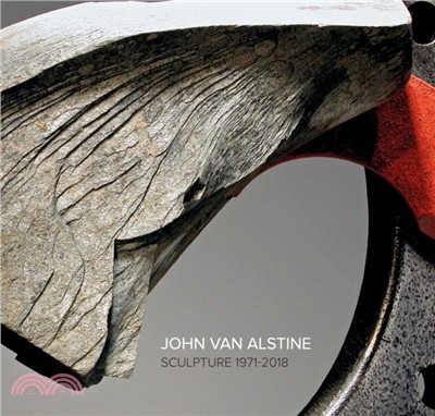 John Van Alstine: Sculpture 1971-2018