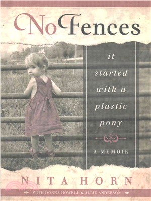 No Fences ― It Started With a Plastic Pony... a Memoir