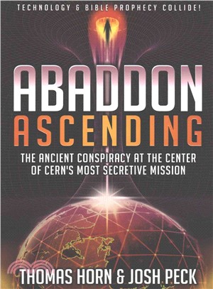 Abaddon Ascending ─ The Ancient Conspiracy at the Center of Cern's Most Secretive Mission