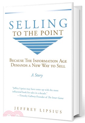 Selling to the Point ─ Because the Information Age Demands a New Way to Sell