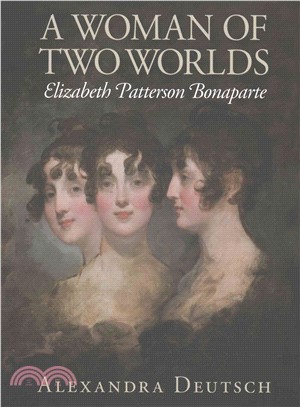 A Woman of Two Worlds ― Elizabeth Patterson Bonaparte