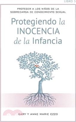 Protección la Inocencia de la infancia: Protecting the Innocence of Childhood - Spanish Edition