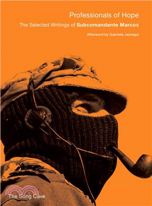 Professionals of Hope ─ The Selected Writings of Subcomandante Marcos