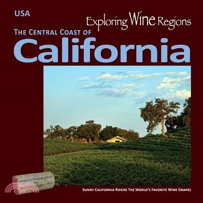 Exploring Wine Regions - California Central Coast: Sunny California Ripens the World's Favorite Wine Grapes