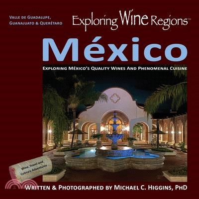 Exploring Wine Regions - México: Discovering México's Quality Wines and Phenomenal Cuisine