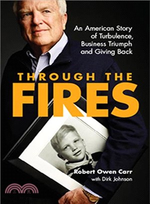 Through the Fires ─ An American Story of Turbulence, Business Triumph and Giving Back