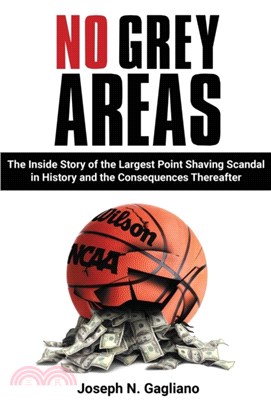No Grey Areas：The Inside Story of the Largest Point Shaving Scandal in History and the Consequences Thereafter