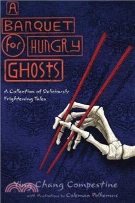 A Banquet for Hungry Ghosts：A Collection of Deliciously Frightening Tales