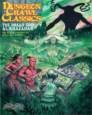 Dungeon Crawl Classics #90: The Dread God of Al-Khazadar