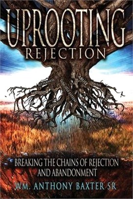 Uprooting Rejection: Breaking the Chains of Rejection and Abandonment