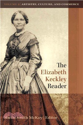 The Elizabeth Keckley Reader ─ Artistry, Culture & Commerce