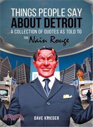Things People Say About Detroit ― A Collection of Quotes As Told to the Nain Rouge