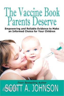 The Vaccine Book Parents Deserve: Empowering and Reliable Evidence to Make an Informed Choice for Your Children