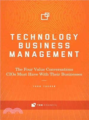 Technology Business Management ― The Four Value Conversations Cios Must Have With Their Businesses