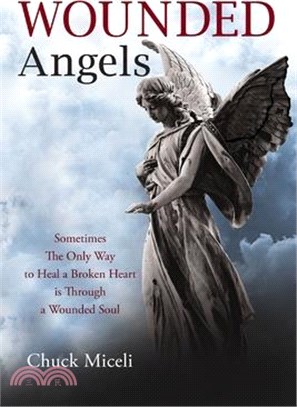 Wounded Angels ― Sometimes the Only Way to Heal a Broken Heart Is Through a Wounded Soul