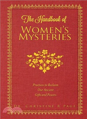 The Handbook of Women's Mysteries ― Practices to Reclaim Our Ancient Gifts and Powers