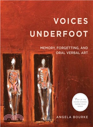 Voices Underfoot ─ Memory, Forgetting, and Oral Verbal Art