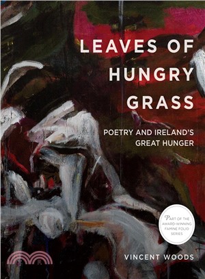 Leaves of Hungry Grass ─ Poetry and Ireland's Great Hunger