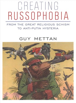 Creating Russophobia ─ From the Great Religious Schism to Anti-Putin Hysteria