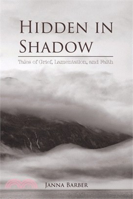 Hidden in Shadow: Tales of Grief, Lamentation, and Faith